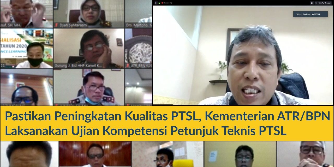 Pastikan Peningkatan Kualitas PTSL, Kementerian ATR/BPN Laksanakan Ujian Kompetensi Petunjuk Teknis PTSL