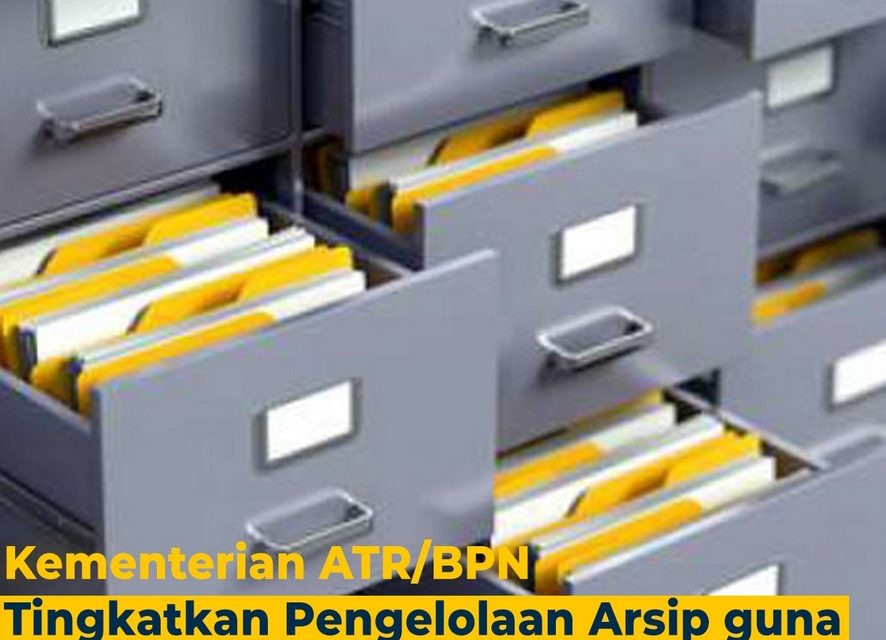 Kementerian ATR/BPN Tingkatkan Pengelolaan Arsip guna Menunjang Tertib Administrasi