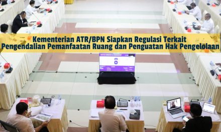 Kementerian ATR/BPN Siapkan Regulasi Terkait Pengendalian Pemanfaatan Ruang dan Penguatan Hak Pengelolaan