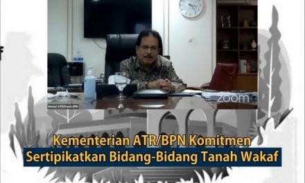 Komitmen Kementerian ATR/BPN Sertipikatkan Bidang-Bidang Tanah Wakaf