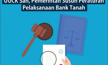 UUCK Sah, Pemerintah Susun Peraturan Pelaksanaan Bank Tanah