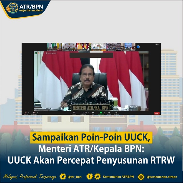 Sampaikan Poin-Poin UUCK, Menteri ATR/Kepala BPN: UUCK Akan Percepat Penyusunan RTRW