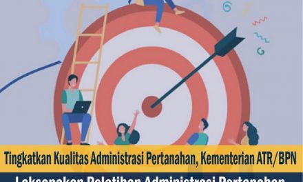 Tingkatkan Kualitas Administrasi Pertanahan, Kementerian ATR/BPN Laksanakan Pelatihan Administrasi Pertanahan Pemerintah Desa Angkatan II