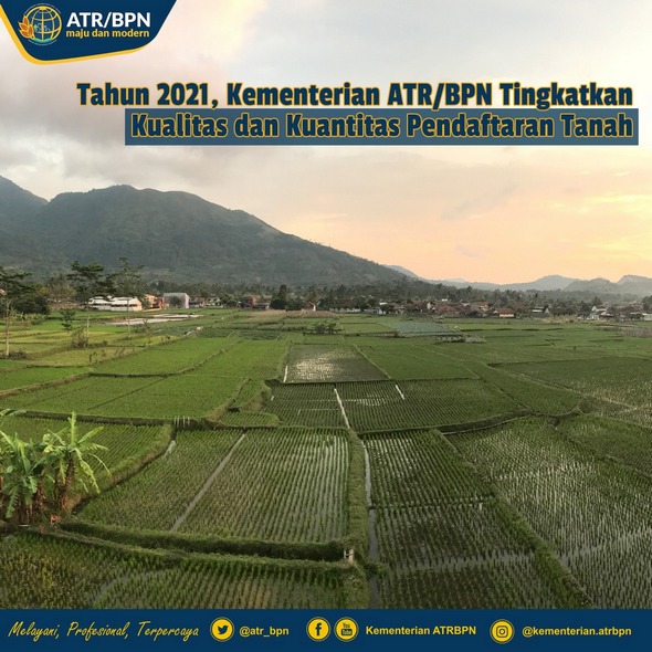 Tahun 2021, Kementerian ATR/BPN Tingkatkan Kualitas dan Kuantitas Pendaftaran Tanah