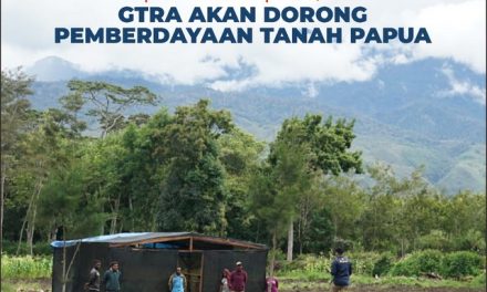 Implementasi Inpres 9/2020, GTRA Akan Dorong Pemberdayaan Tanah Masyarakat Papua