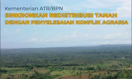 Kementerian ATR/BPN Sinkronkan Redistribusi Tanah Dengan Penyelesaian Konflik Agraria