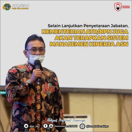 Selain Lanjutkan Penyetaraan Jabatan, Kementerian ATR/BPN Juga Akan Terapkan Sistem Manajemen Kinerja ASN