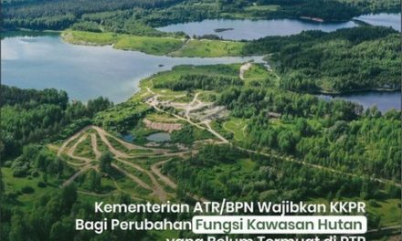 Kementerian ATR/BPN Wajibkan KKPR Bagi Perubahan Fungsi Kawasan Hutan yang Belum Termuat di RTR