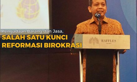 Pengadaan Barang dan Jasa, Salah Satu Kunci Reformasi Birokrasi