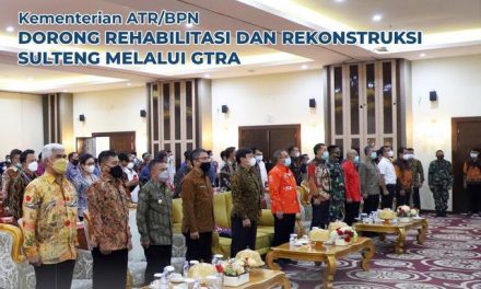 Kementerian ATR/BPN Dorong Rehabilitasi dan Rekonstruksi Sulteng Melalui GTRA