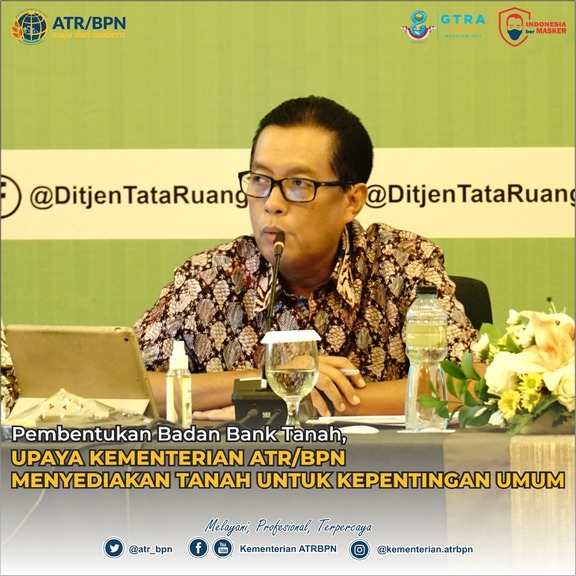 Pembentukan Badan Bank Tanah, Upaya Kementerian ATR/BPN Menyediakan Tanah Untuk Kepentingan Umum