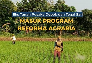 Eks Tanah Pusaka Depok dan Tegalsari Masuk Program Reforma Agraria