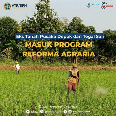 Eks Tanah Pusaka Depok dan Tegalsari Masuk Program Reforma Agraria