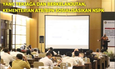 Wujudkan Kualitas Ruang dan Tanah yang Terjaga serta Berkelanjutan, Kementerian ATR/BPN Sosialisasikan NSPK