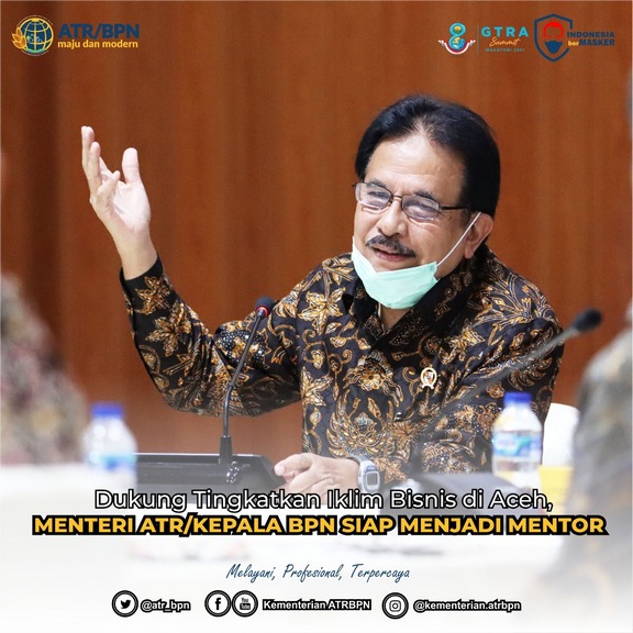 Dorong Tingkatkan Iklim Bisnis Usaha Aceh, Menteri ATR/Kepala BPN Siap Menjadi Mentor