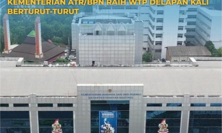 Tunjukkan Komitmen Pengelolaan Keuangan Negara, Kementerian ATR/BPN Raih WTP Delapan Kali Berturut-turut