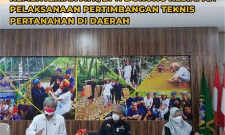 Dukung Kemudahan Berusaha, Kementerian ATR/BPN Dorong Kesiapan Pelaksanaan Pertimbangan Teknis Pertanahan di Daerah