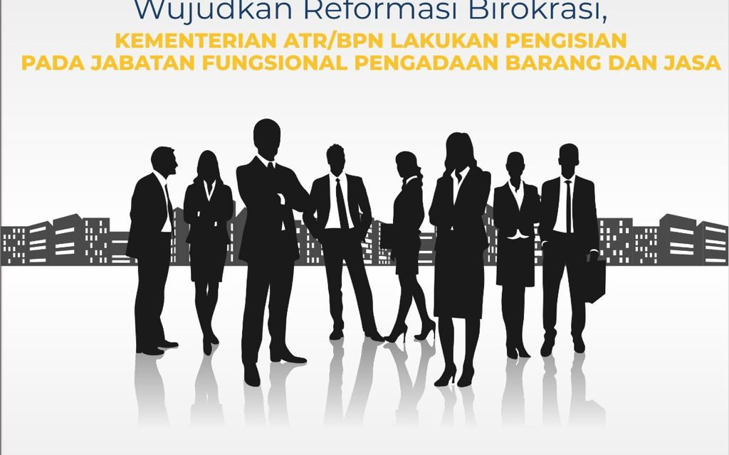 Wujudkan Reformasi Birokrasi, Kementerian ATR/BPN Lakukan Pengisian pada Jabatan Fungsional Pengadaan Barang dan Jasa