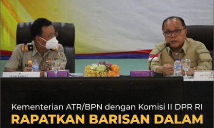 Kementerian ATR/BPN dengan Komisi II DPR RI Rapatkan Barisan dalam Berantas Mafia Tanah