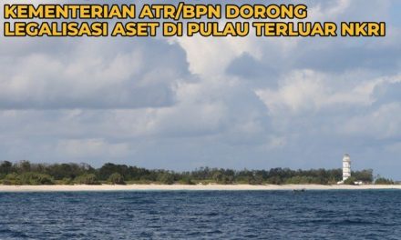 Buktikan Negara Hadir di Wilayah Perbatasan, Kementerian ATR/BPN Dorong Legalisasi Aset di Pulau Terluar NKRI