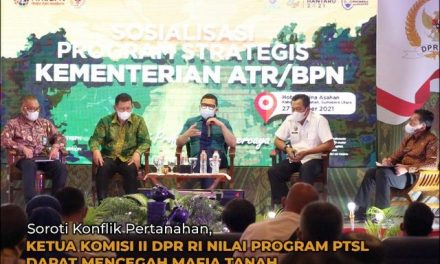 Soroti Konflik Pertanahan, Ketua Komisi II DPR RI Nilai Program PTSL Dapat Mencegah Mafia Tanah