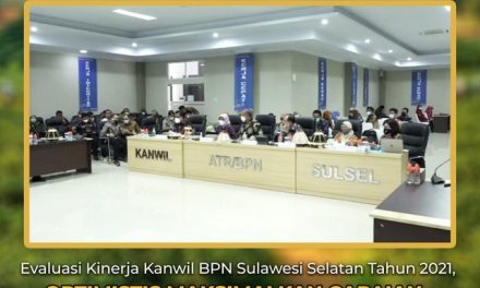 Evaluasi Kinerja Kanwil BPN Sulawesi Selatan Tahun 2021, Optimistis Maksimalkan Capaian hingga Akhir 2021