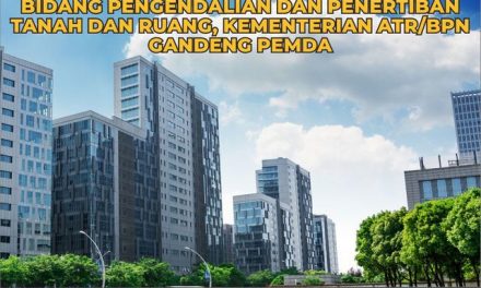 Laksanakan PP Turunan UUCK Bidang Pengendalian dan Penertiban Tanah dan Ruang, Kementerian ATR/BPN Gandeng Pemda