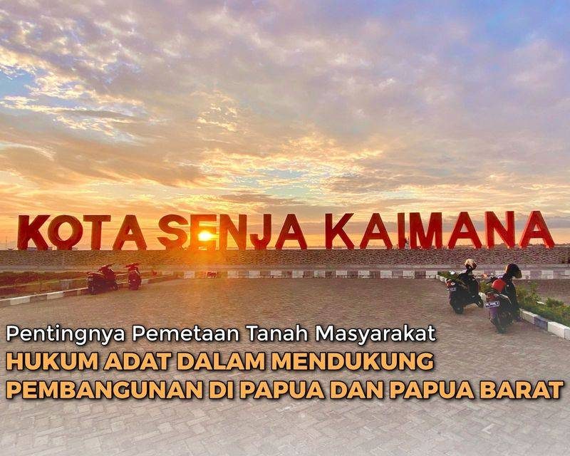 Pentingnya Pemetaan Tanah Masyarakat Hukum Adat dalam Mendukung Pembangunan di Papua dan Papua Barat