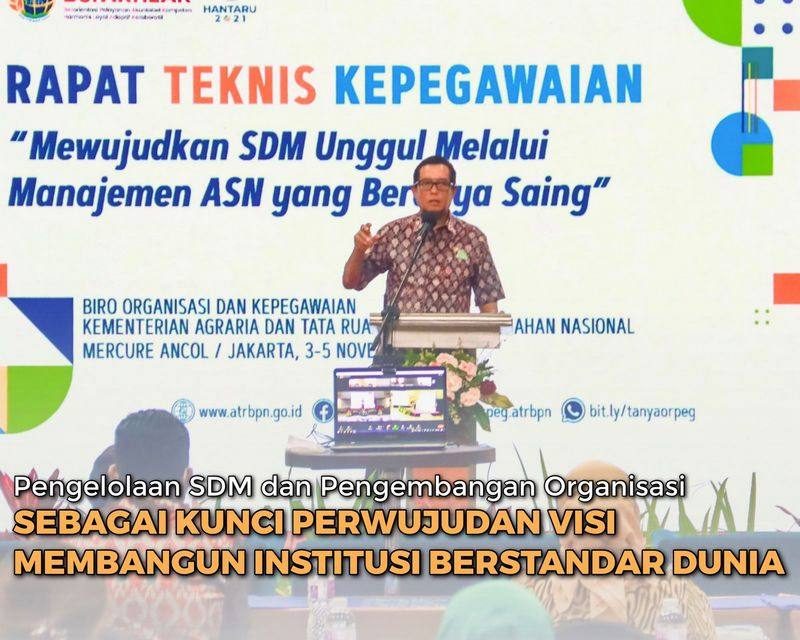 Pengelolaan SDM dan Pengembangan Organisasi sebagai Kunci Perwujudan Visi Membangun Institusi Berstandar Dunia