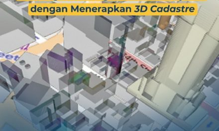 Dukung Pembangunan Berkelanjutan dengan Menerapkan 3D Cadastre