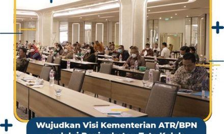 Wujudkan Visi Kementerian ATR/BPN melalui Peningkatan Tata Kelola Sistem dan Kualitas SDM