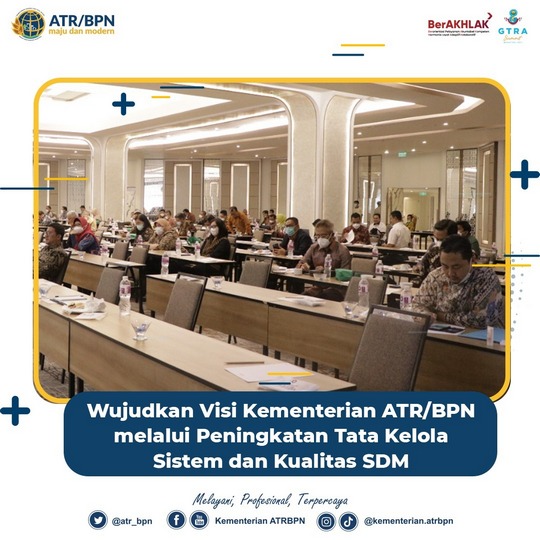 Wujudkan Visi Kementerian ATR/BPN melalui Peningkatan Tata Kelola Sistem dan Kualitas SDM