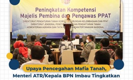 Upaya Pencegahan Mafia Tanah, Menteri ATR/Kepala BPN Imbau Tingkatkan Kompetensi PPAT dan Kurangi Penyimpangan