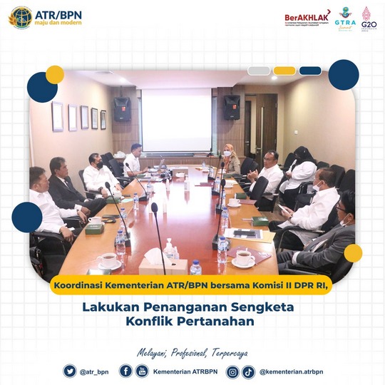 Koordinasi Kementerian ATR/BPN bersama Komisi II DPR RI, Lakukan Penanganan Sengketa Konflik Pertanahan