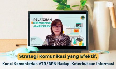 Strategi Komunikasi yang Efektif, Kunci Kementerian ATR/BPN Hadapi Keterbukaan Informasi