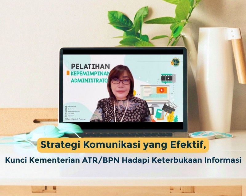 Strategi Komunikasi yang Efektif, Kunci Kementerian ATR/BPN Hadapi Keterbukaan Informasi