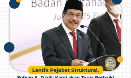 Lantik Pejabat Struktural, Sofyan A. Djalil: Kami akan Terus Perbaiki Kementerian ATR/BPN di Segala Lini