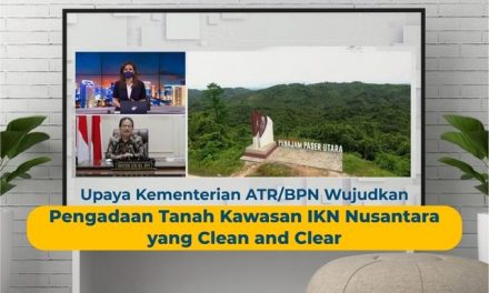 Upaya Kementerian ATR/BPN Wujudkan Pengadaan Tanah Kawasan IKN Nusantara yang Clean and Clear