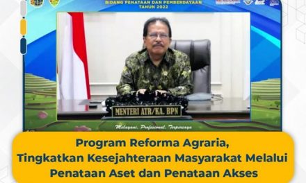 Program Reforma Agraria, Tingkatkan Kesejahteraan Masyarakat Melalui Penataan Aset dan Penataan Akses