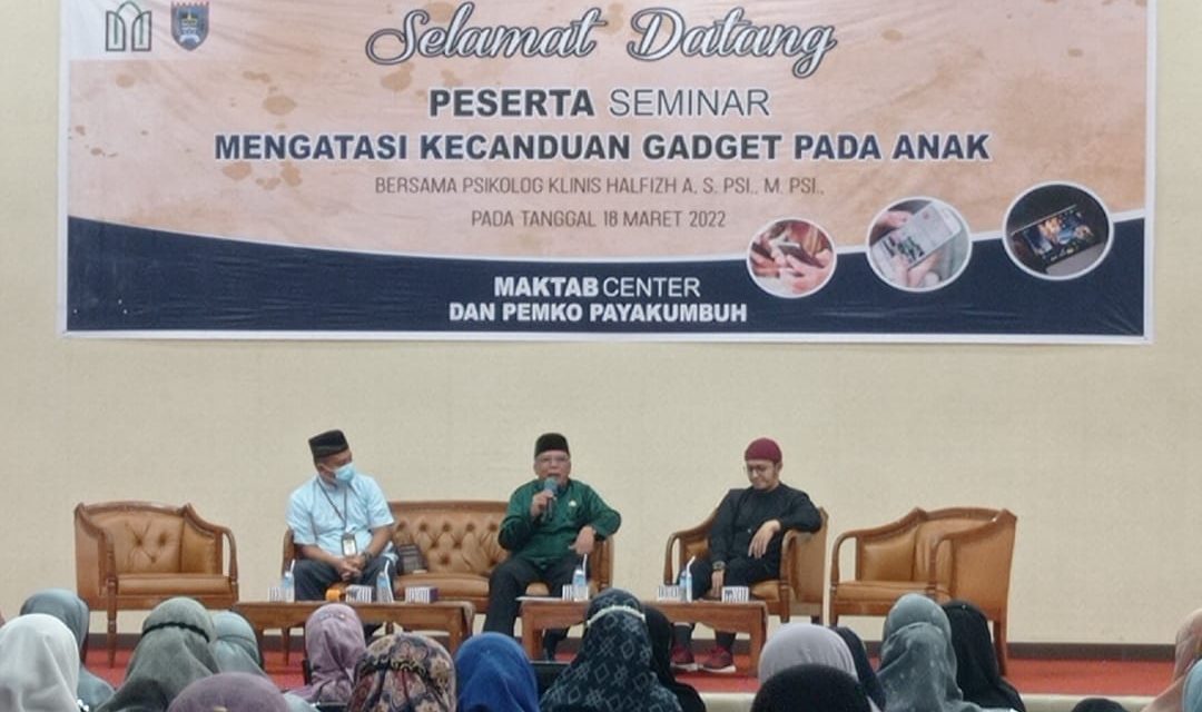 Bekerjasama Dengan Maktab Center, Pemerintah Kota Payakumbuh Gelar Seminar Dengan Judul “Mengatasi Kecanduan Gadget Pada Anak”