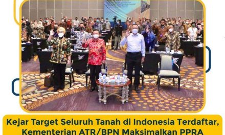 Kejar Target Seluruh Tanah di Indonesia Terdaftar, Kementerian ATR/BPN Maksimalkan PPRA