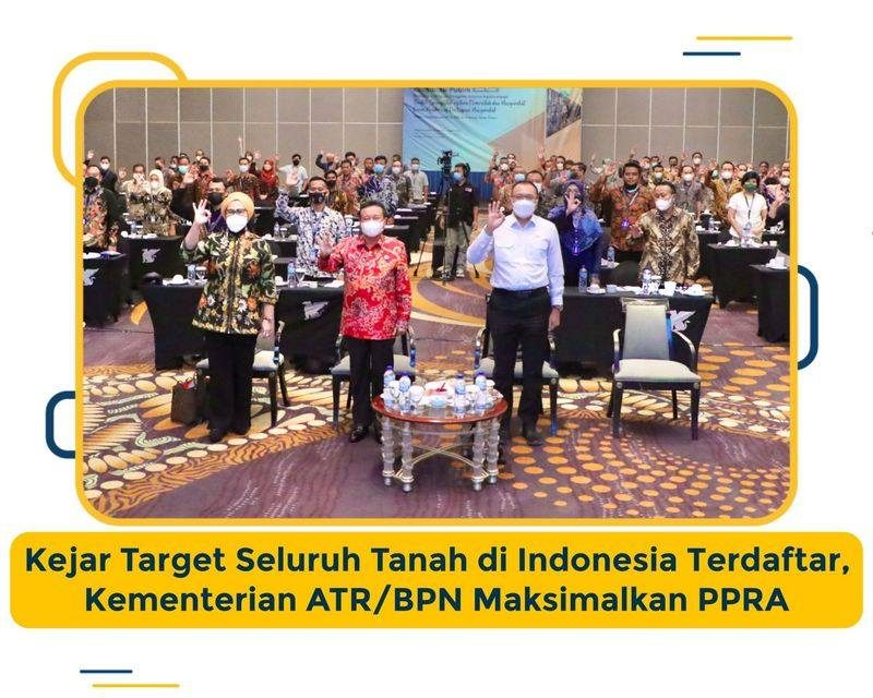 Kejar Target Seluruh Tanah di Indonesia Terdaftar, Kementerian ATR/BPN Maksimalkan PPRA