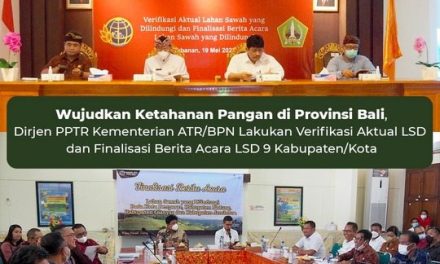 Wujudkan Ketahanan Pangan di Provinsi Bali, Dirjen PPTR Kementerian ATR/BPN Lakukan Verifikasi Aktual LSD