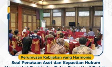 Perumusan Kebijakan yang Harmonis Terkait Penataan Aset dan Kepastian Hukum Masyarakat Pesisir dan Pulau-Pulau Kecil Terluar