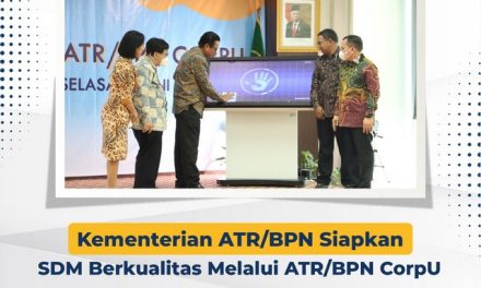 Kementerian ATR/BPN Siapkan SDM Berkualitas Melalui ATR/BPN CorpU