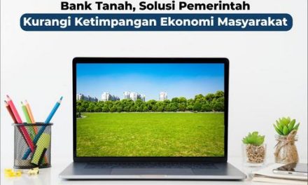 Bank Tanah, Solusi Pemerintah Kurangi Ketimpangan Ekonomi Masyarakat