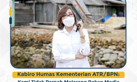 Kabiro Humas Kementerian ATR/BPN: Kami Tidak Pernah Melarang Rekan Media untuk Meliput Kegiatan Kementerian