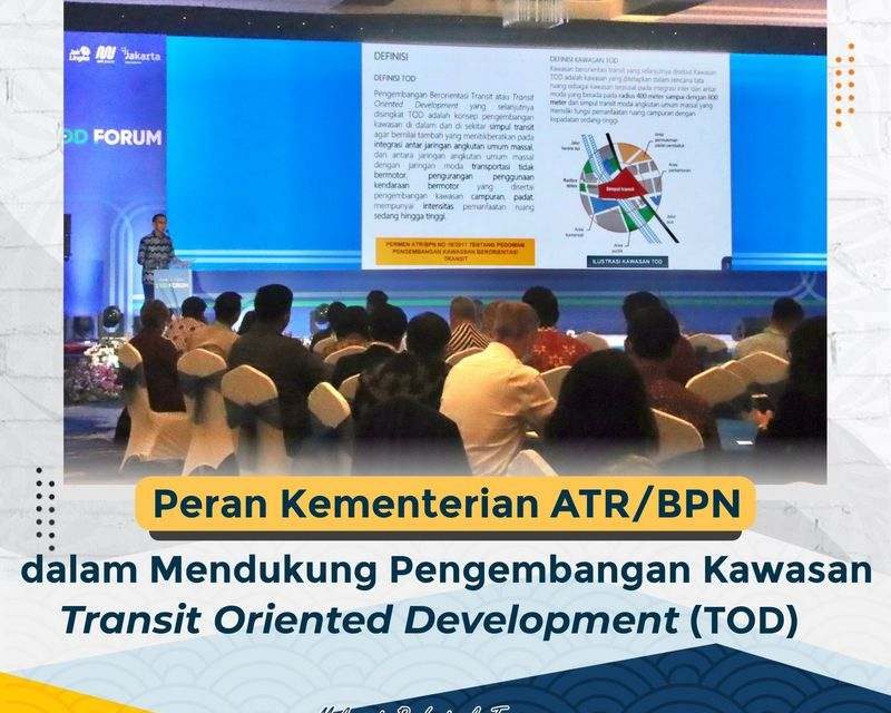 Peran Kementerian ATR/BPN dalam Mendukung Pengembangan Kawasan Transit Oriented Development (TOD)