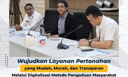 Wujudkan Layanan Pertanahan yang Mudah, Murah, dan Transparan Melalui Digitalisasi Metode Pengaduan Masyarakat