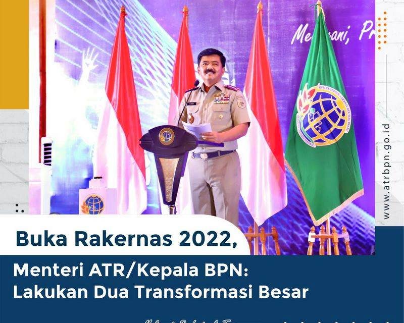 Buka Rakernas 2022, Menteri ATR/Kepala BPN: Lakukan Dua Transformasi Besar